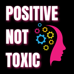 Positive Not Toxic